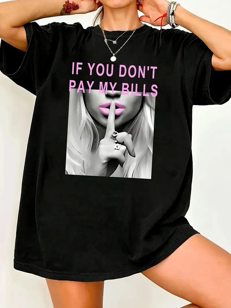 “If You Don’t Pay My Bills, Keep Quiet” Oversized Graphic Tee