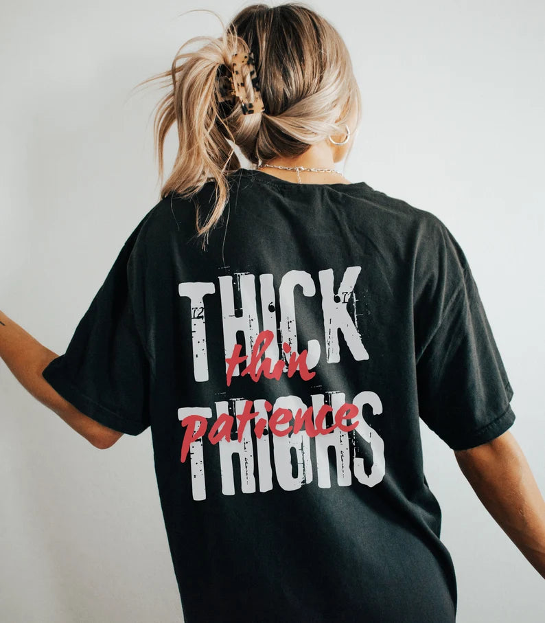 WOMENS THICK THIGHS THIN PATIENCE GRAPHIC OVERSIZED TSHIRT