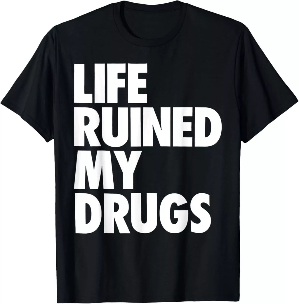 UNISEX 'LIFE RUINED MY DRUGS' GRAPHIC OVERSIZED TSHIRT