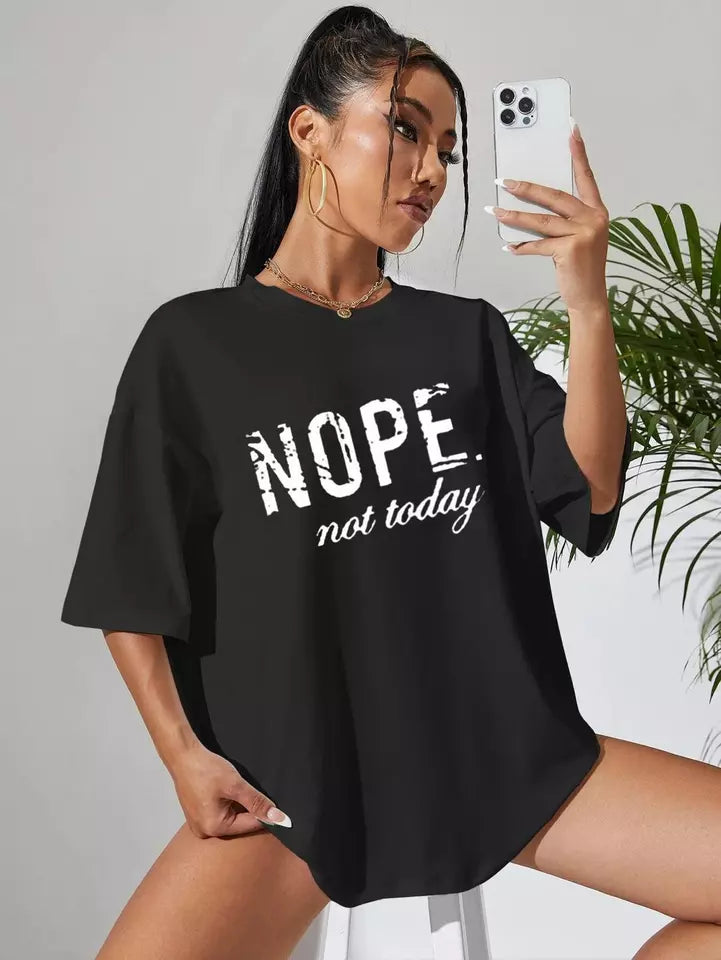 NOPE NOT TODAY' OVERSIZED DROP SHOULDER TSHIRT