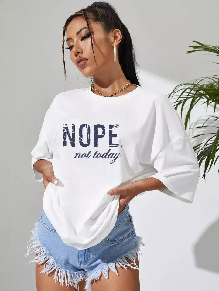 NOPE NOT TODAY' OVERSIZED DROP SHOULDER TSHIRT