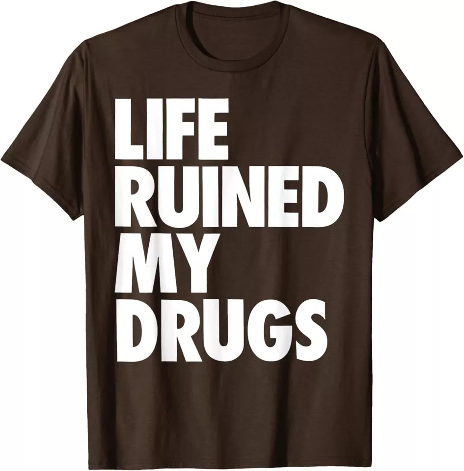 UNISEX 'LIFE RUINED MY DRUGS' GRAPHIC OVERSIZED TSHIRT