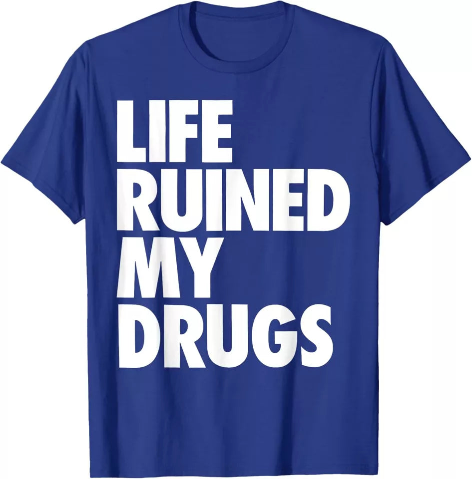UNISEX 'LIFE RUINED MY DRUGS' GRAPHIC OVERSIZED TSHIRT